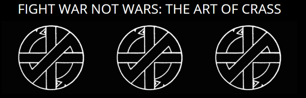 Fight War Not Wars - The Art of Crass